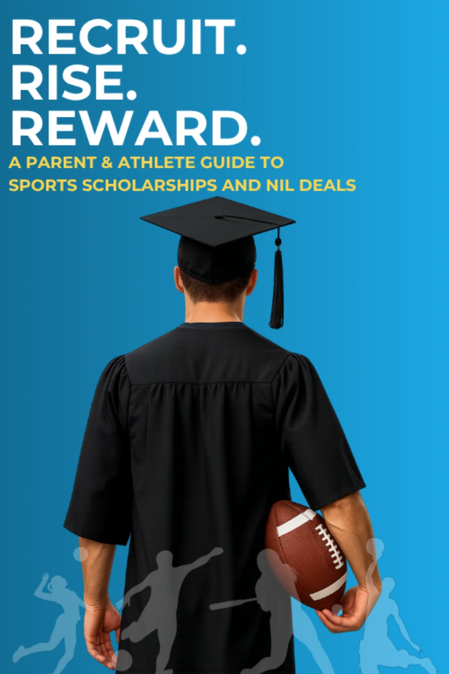 Recruit Rise Reward Sports Scholarship & NIL Guide | Digital Download for Student Athletes and Parents | College Recruiting eBook